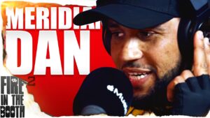 Meridian Dan – FIRE IN THE BOOTH pt2
