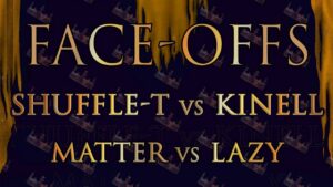 Next In Line Face-Offs: Shuffle-T Vs Kinell + Matter Vs Lazy