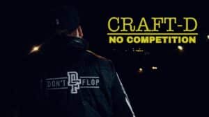 Craft-D – No Competition | Music Video | Don’t Flop