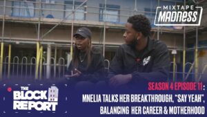 Mnelia’s Breakthrough, “Say Yeah”,Balancing Career & Motherhood-TheBlockReport S4EP11|MixtapeMadness