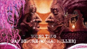 Young Thug – Day Before (with Mac Miller) [Official Lyric Video]