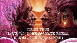 Young Thug – Love You More (with Nate Ruess, Gunna & Jeff Bhasker) [Official Lyric Video]