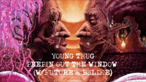 Young Thug – Peepin Out The Window (with Future & Bslime) [Official Lyric Video]