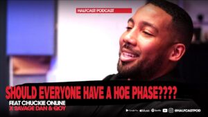 Should EVERYONE Have A HOE PHASE??? || Halfcast Podcast