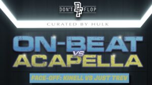 Don’t Flop: On-Beat Vs Acapella | Face-Off: Kinell Vs Just Trev