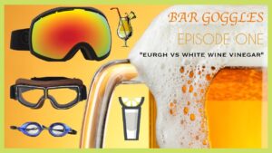 Eurgh Vs White Wine Vinegar | Bar Goggles – Episode One | Don’t Flop TV