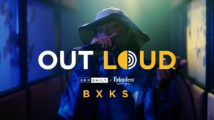 BXKS • OUT LOUD | Relentless x GRM Daily