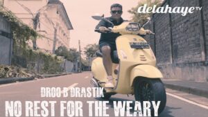 DROO B DRASTIK – NO REST FOR THE WEARY