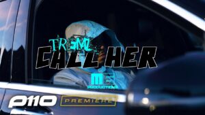 Tremz – Call Her [Music Video] | P110