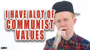I HAVE ALOT OF COMMUNIST VALUES