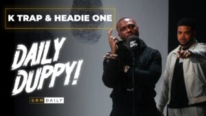 K-Trap & Headie One – Daily Duppy | GRM Daily