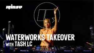Waterworks takeover with Tash LC ahead of her set at the festival this Saturday | Aug 23 | Rinse FM