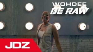 Wohdee – Be Raw | JDZ
