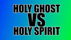 Holy Ghost and Holy Spirit | Whats The Difference?