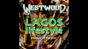 Westwood – Lagos Lifestyle mixtape