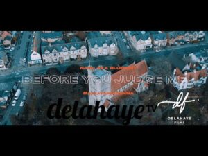 NASH AKA BLUPRINT  –   BEFORE YOU JUDGE ME | DELAHAYETV