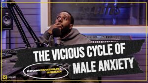 THE VICIOUS CYCLE OF MALE ANXIETY || HCPOD