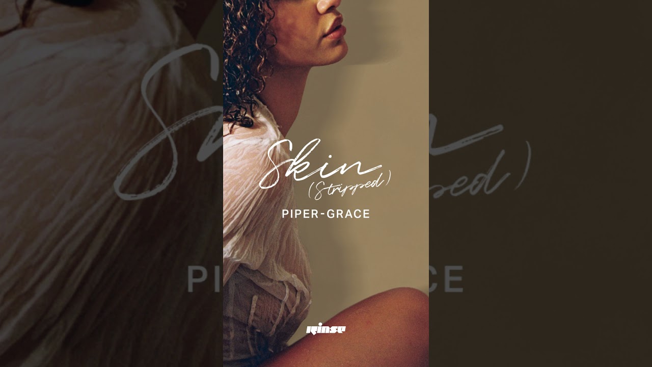 Piper Grace ‘Skin’ (Stripped) | Rinse FM