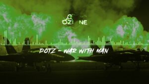 Ozone Media: Dotz – War with Man (Audio)